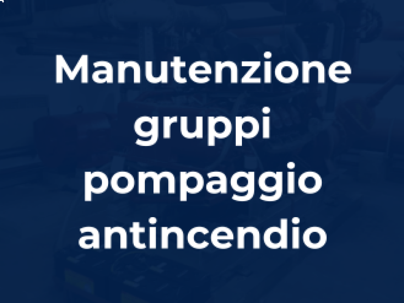 Manutenzione gruppi pompaggio antincendio: normative e controlli essenziali