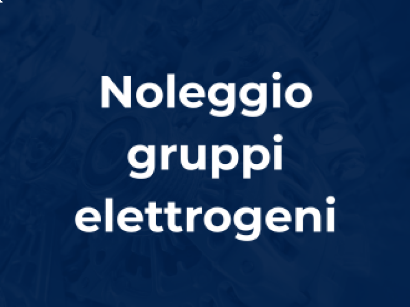 Noleggio gruppi elettrogeni