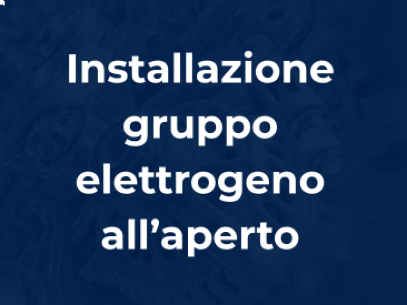 Installazione gruppo elettrogeno all’aperto