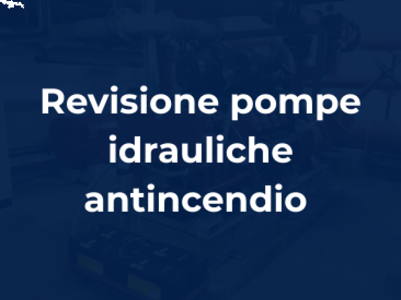 revisione pompe idrauliche antincendio