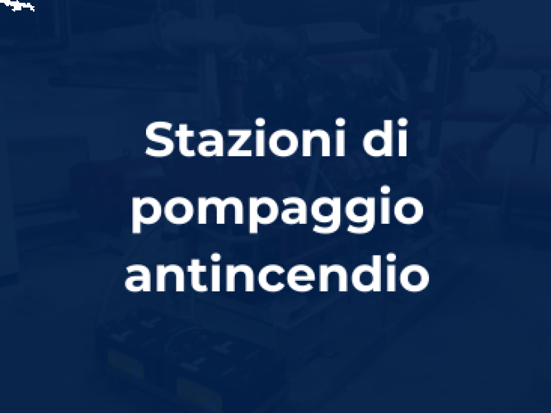 stazioni pompaggio antincendio
