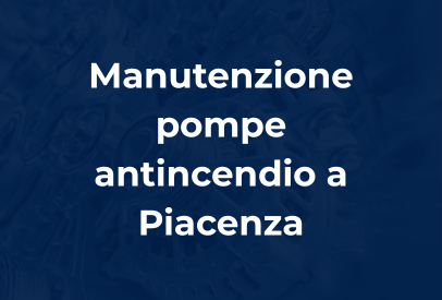 manutenzione pompe antincendio a Piacenza